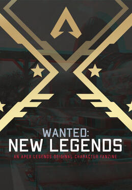 Wanted: New Legends (An Apex Legends Original Character Fanzine)